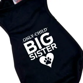 Dog Shirt | Only Child - Big Sister