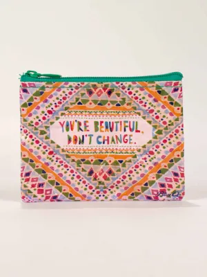 You're Beautiful, Don't Change Coin Purse